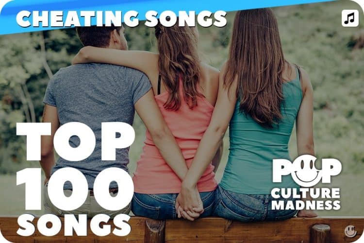 Top 100 Modern Cheating Songs