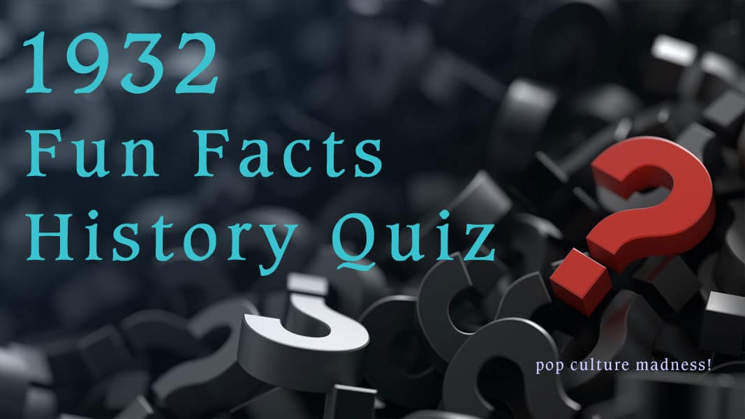 In 1932 Pop Culture Trivia Quiz: 1932